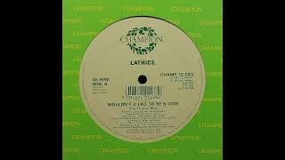 Latrice - Wouldn't You Like To Be In Love (Hip House Mix)