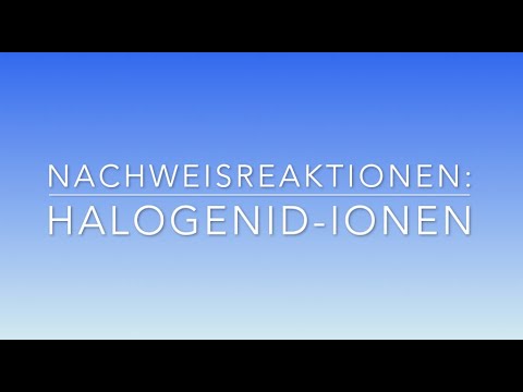 Nachweisreaktionen: Halogenid-Ionen Nachweis im Vergleich (Chlorid, Bromid, Iodid)