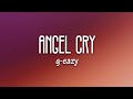 G-Eazy, Devon Baldwin - Angel Cry (Lyrics)