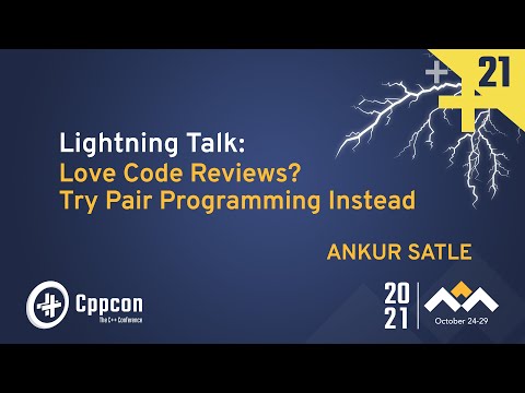 Lightning Talk: Love Code Reviews? Try Pair Programming Instead - Ankur Satle - CppCon 2021