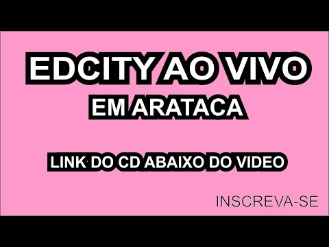CD EDCITY AO VIVO EM ARATACA