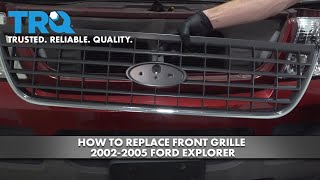 How to Replace Front Grille 2002-2005 Ford Explorer