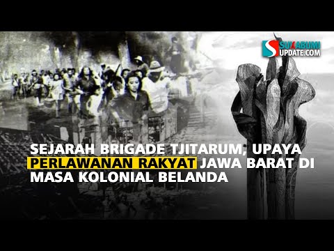 Sejarah Brigade Tjitarum, Upaya Perlawanan Rakyat Jawa Barat di Masa Kolonial Belanda