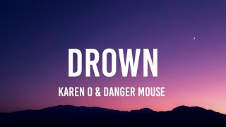 Karen o &amp; Danger mouse - Drown (Lyrics)