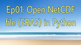 Ep01: 0pen NetCDF file (ERA5 reanalysis) in Python
