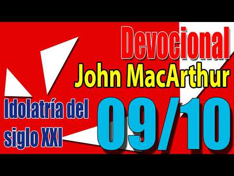Devocional John MacArthur 09/10 - Idolatría del siglo XXI