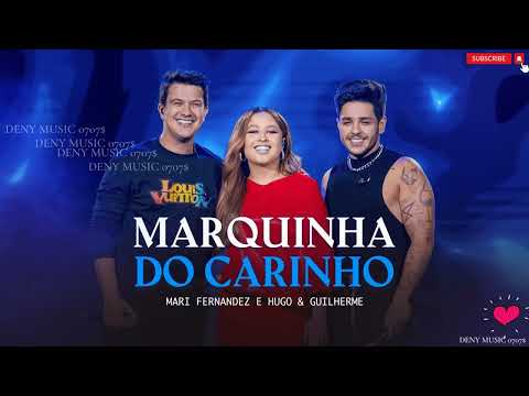 Mari Fernandez e @HugoeGuilhermeOficial  - MARQUINHA DO CARINHO