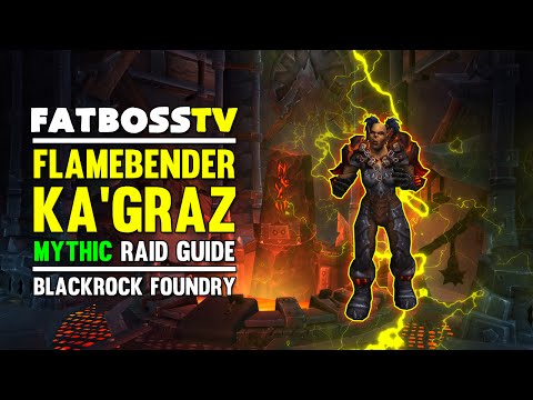 Flamebender Ka'graz Mythic Blackrock Foundry Guide - FATBOSS
