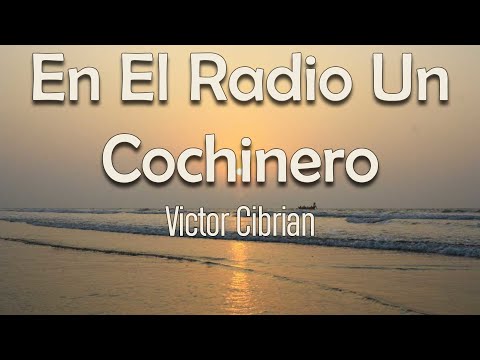 Victor Cibrian - En El Radio Un Cochinero (Letra) | Pélate del cantón que a este ya lo torcieron