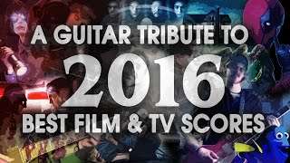 A GUITAR TRIBUTE TO 2016 (BEST FILM & TV SCORES - METAL / ACOUSTIC)