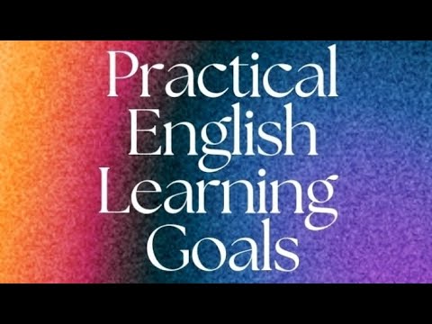10 practical goals for learning English