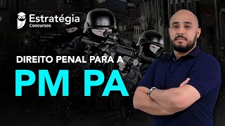 Direito Penal para a PM PA – RESUMO em UMA aula