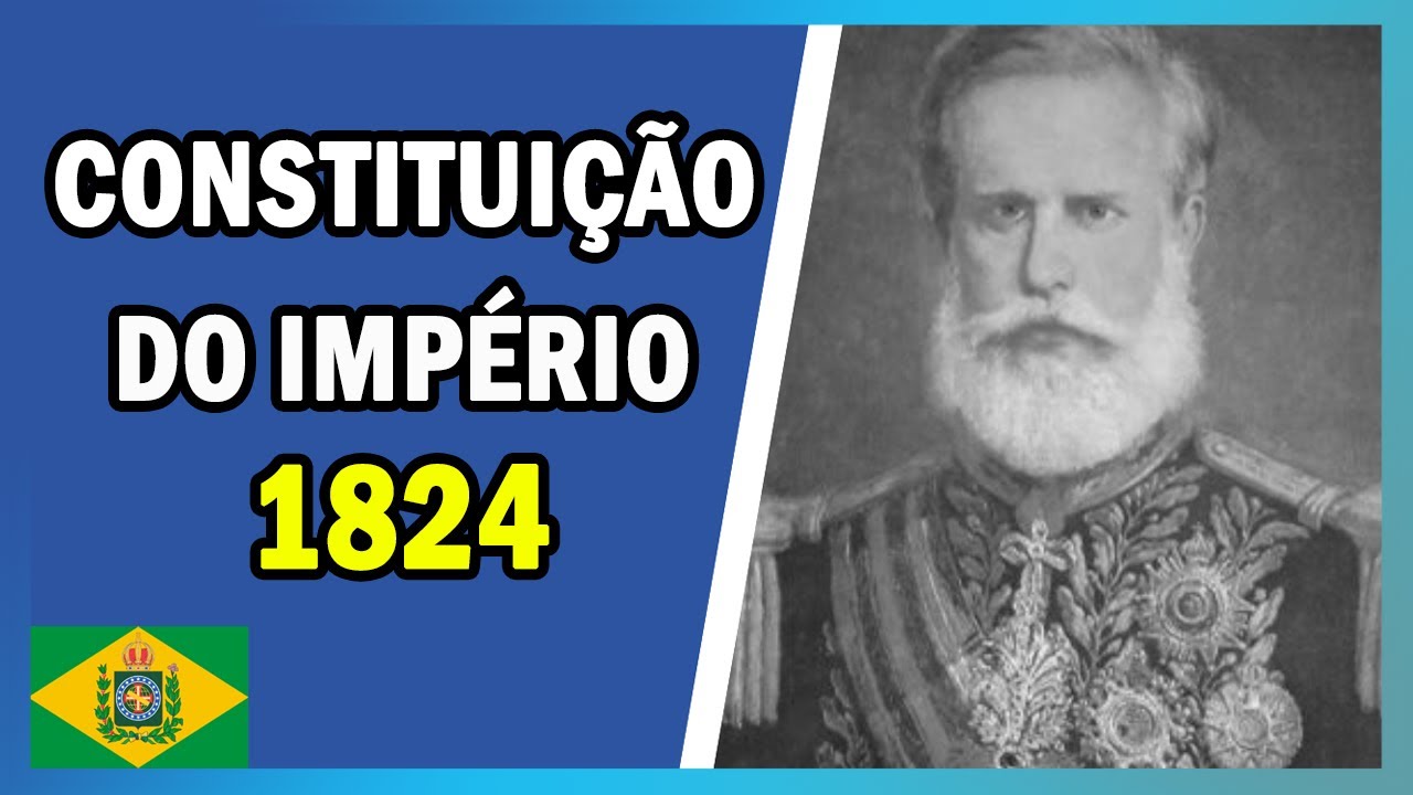 CONSTITUIÇÃO BRASILEIRA DO IMPÉRIO DE 1824 | SÉRIE CONSTITUIÇÕES BRASILEIRAS