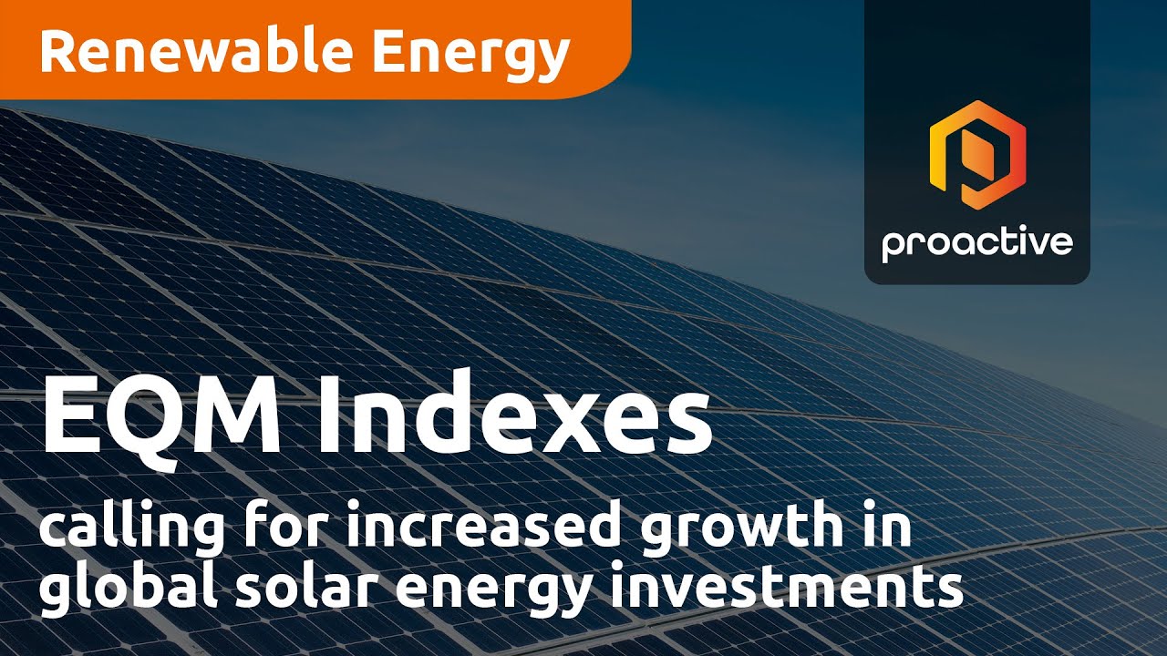 EQM Indexes calling for increased growth in global solar energy investments
