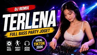 Download lagu DJ TERLENA 🔥 Full Bass Party Joget Viral TikTok 2026 mp3
