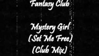 Fantasy Club - Mystery Girl (Set Me Free) (Club Mix)