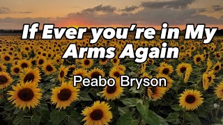 If Ever In You’re Arms Again - Peabo Bryson (Lyrics)