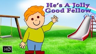 HE'S A JOLLY GOOD FELLOW - NURSERY RHYMES - KIDS SONGS - POPULAR RHYMES FOR CHILDREN