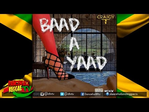 Craigy T (TOK) - Baad A Yaad ▶Minx Riddim ▶Soca ▶Dancehall 2016