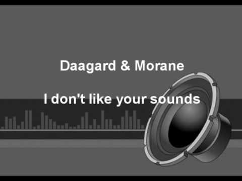 Daagard & Morane - I don't like your sounds