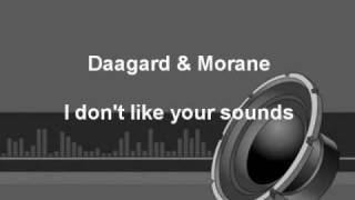 Daagard & Morane - I don't like your sounds