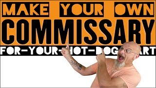 Build Your Hot Dog Cart Commissary