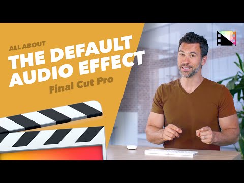 How to Add or Change the Default Audio Effect in Final Cut Pro X