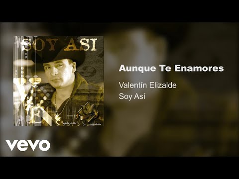 Valentín Elizalde - Aunque Te Enamores (Audio)