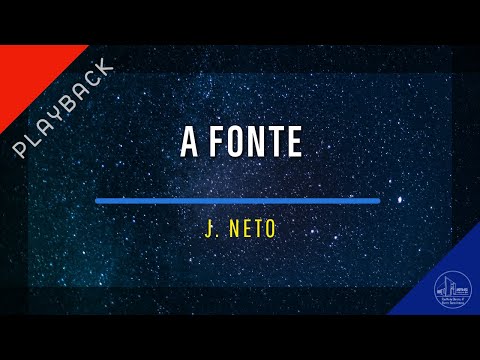 A FONTE  -  PLAYBACK J  Neto
