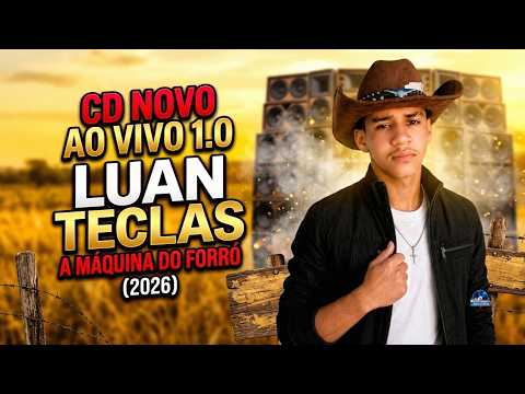 LUAN TECLAS A MÁQUINA DO FORRÓ !! CD NOVO AO VIVO 1.0 (2026)