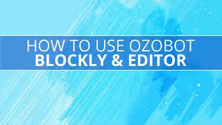 How to Use Ozobot Blockly & Editor