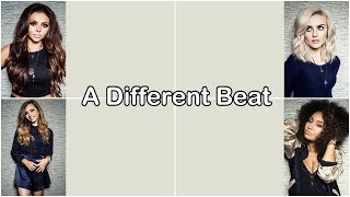 Little Mix - A Different Beat [Lyrics]