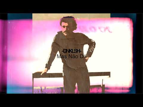 DNKLSH - Mas não dá