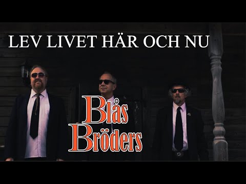 Blås Bröders - Lev livet här och nu (Official Music Video)