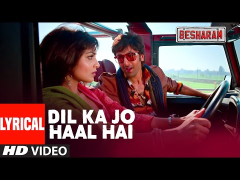 Dil Ka Jo Haal Hai (Lyrical) | Besharam | Ranbir Kapoor | Abhijeet Bhattacharya, Shreya Ghoshal