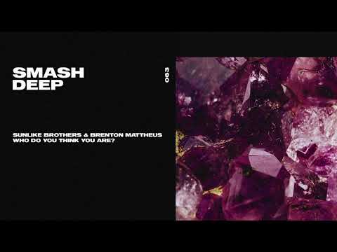 Sunlike Brothers & Brenton Mattheus - Who Do You Think You Are