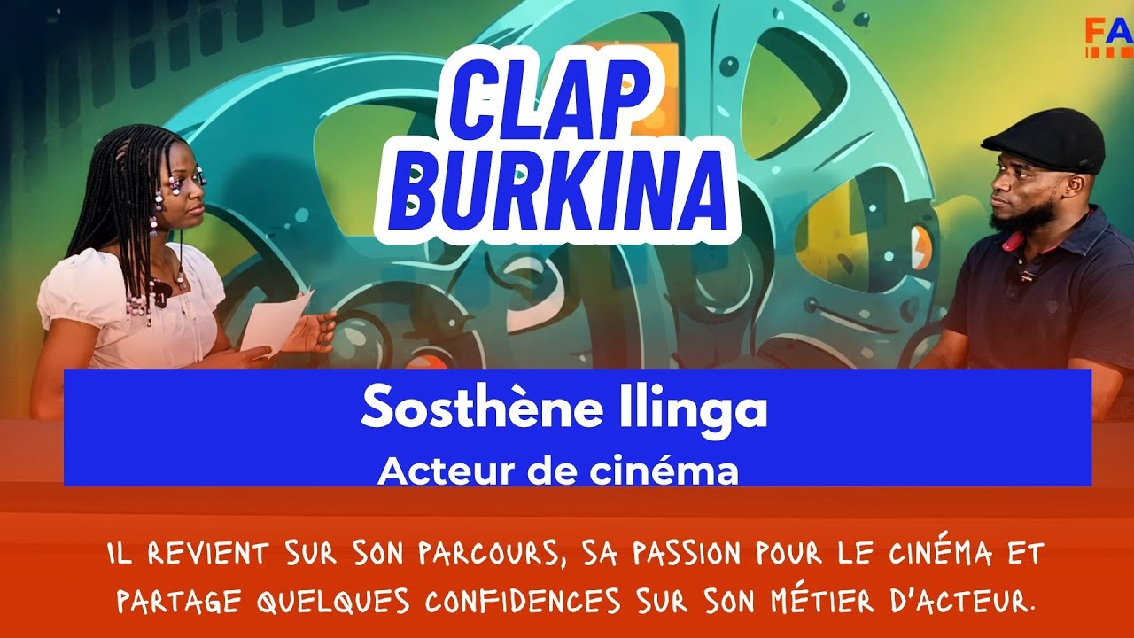 CLAP BURKINA AVEC SOSTHENE ILINGA ACTEUR DE CINÉMA 