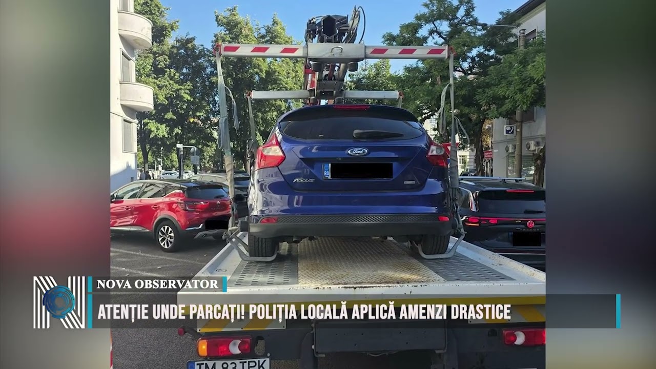 Atenție unde parcați! Poliția Locală aplică amenzi drastice