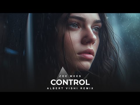 Alan Walker Style , Zoe Wees - Control (Albert Vishi Remix)