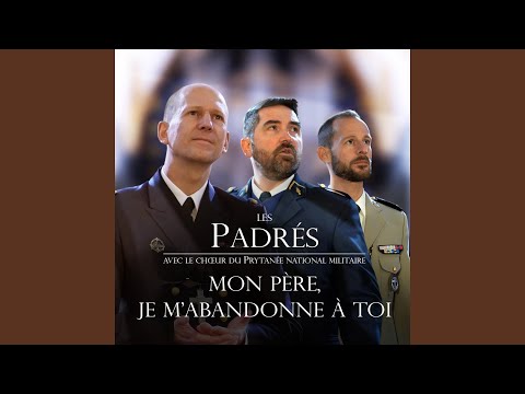 Mon Père, je m'abandonne à toi (feat. Chœur du Prytanée National Militaire)