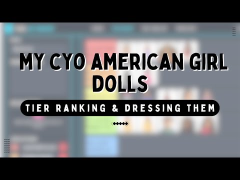 Every American Girl CYO Doll I Own (Tier Ranking & Dressing Them)
