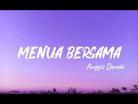 Anggis Devaki - Menua bersama (video lirik)