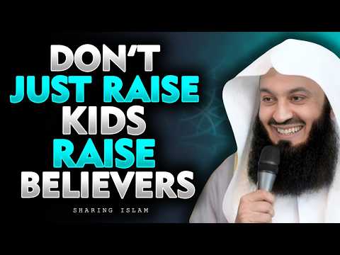How to Raise Children Who Grow in Faith and Character | Mufti Menk