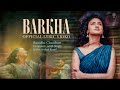 Barkha (Official Lyric Video) | Sunidhi Chauhan | Arijit Singh | Irshad Kamil | Elisha M | Rishav B