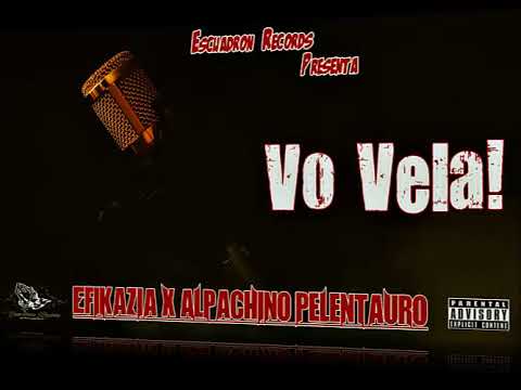 Vo Vela! Efikazia Alpachino Pelentauro  By Escuadron Records