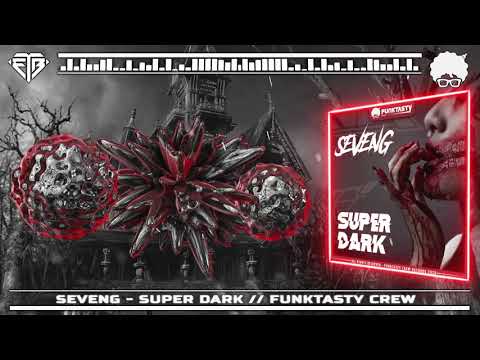 SEVENG - SUPER DARK // FUNKTASTY CREW
