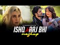 Ishq X Aaj Bhi Mashup VDJ Soul Karan Vishal Mishra Ft Faheem Abdullah Emotional Chillout 2026