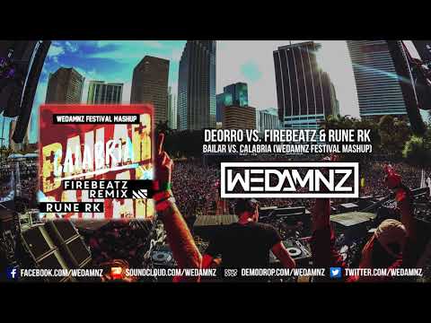 Deorro vs  Firebeatz & Rune RK   Bailar vs  Calabria WEDAMNZ FESTIVAL MASHUP