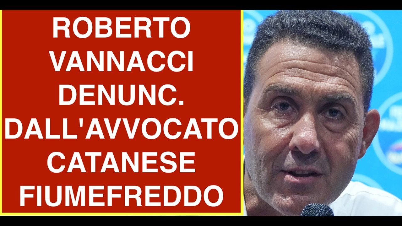 ROBERTO VANNACCI DENUNC.  DALL'AVVOCATO CATANESE FIUMEFREDDO