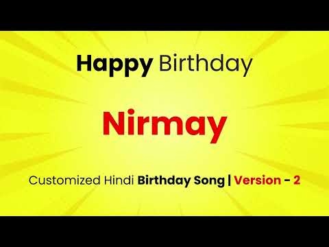 Happy Birthday " NIRMAY    " - Customized Birthday Song | In Hindi